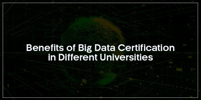 Benefits of big data certification in different universities